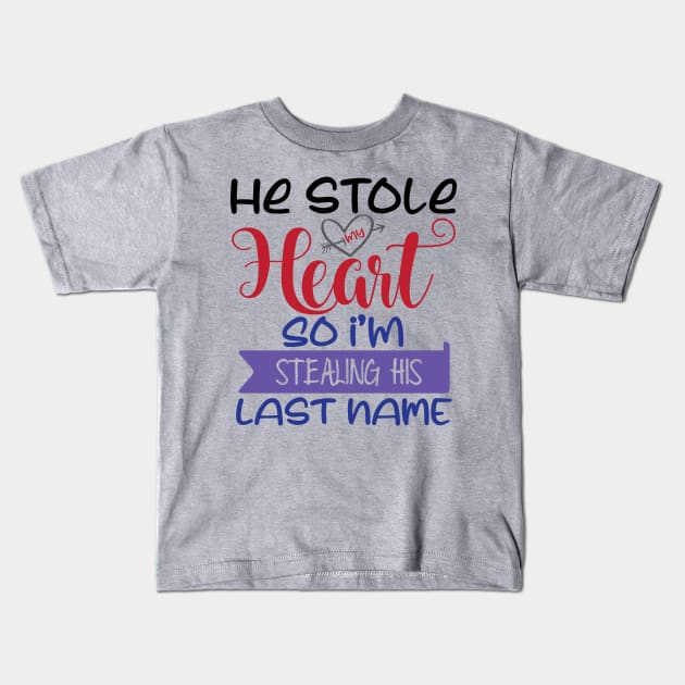 He Stole my Heart so I'am Stealing his Last Name Kids T-Shirt by justSVGs